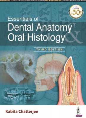 Kabita Chatterjee: Essential of Dental Anatomy & Oral Histology, 3rd Edition (Offset Color)