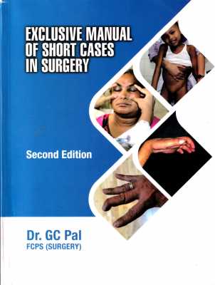Exclusive Manual of Short Cases In Surgery, 2nd Edition, Dr. GC Pal